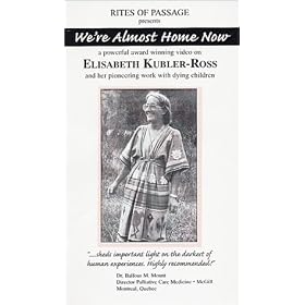 We're Almost Home Now - Elisabeth Kubler-Ross on Children and Death [VHS]