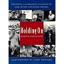Holding On: Dreamers, Visionaries, Eccentrics, and Other American Heroes