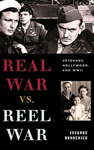 Real War vs. Reel War: Veterans, Hollywood, and WWII (Film and History) by Suzanne Broderick (2015-01-22)