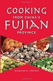 Cooking from Chinas Fujian Province: One of Chinas Eight Great Cuisines