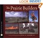 The Prairie Builders: Reconstructing America's Lost Grasslands (Scientists in the Field Series)