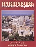  : Harrisburg: Renaissance of a Capital City (Pa's Cultural & Natural Heritage Series)