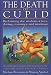 Book The Death of Cupid: Reclaiming the Wisdom of Love, Dating, Romance and Marriage