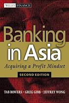 Banking in Asia: Acquiring a Profit Mindset, second edition