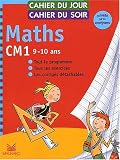 Cahier du jour, cahier du soir Maths CM1, 9-10 ans : Tout le programme, tous les exercices, les corrig�s d�tachables