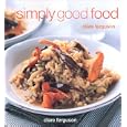 Simply Good Food by Clare Ferguson, Peter Cassidy, and Jeremy Hopley