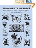 Silhouette Designs for Artists and Craftspeople (Dover Pictorial Archive)