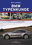 BMW Typenkunde. Alle Serienautomobile ab 1951 - B�rry Lauenstein