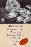 Pesthauch und Bl&uuml;tenduft - Sonderausgabe - Eine Geschichte des Geruchs. - Alain Corbin