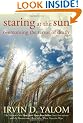 Staring at the Sun: Overcoming the Terror of Death