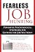 Image of Fearless Job Hunting: Powerful Psychological Strategies for Getting the Job You Want