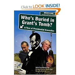 Who's Buried in Grant's Tomb? A Tour of Presidential Gravesites