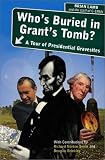Who's Buried in Grant's Tomb?: A Tour of Presidential Gravesites
