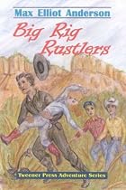 Big Rig Rustlers (Tweener Press Adventure Series, No. 5)