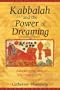 Kabbalah and the Power of Dreaming: Awakening the Visionary Life