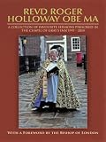 Revd Roger Holloway OBE MA : a collection of favourite sermons preached in the Chapel of Gray's Inn, 1997-2010