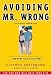 Book Avoiding Mr. Wrong: And What to do if You Didn't