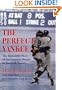 The Perfect Yankee: The Incredible Story of the Greatest Miracle in Baseball History