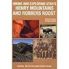 Hiking and Exploring Utah's Henry Mountains and Robbers Roost : The Life and Legend of... by Michael R. Kelsey