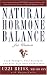 Natural Hormone Balance for Women: Look Younger, Feel Stronger, and Live Life with Exuberance