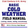 21st Century U.S. Army Basic Cold Weather Field Manual