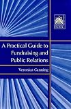 cover of A Practical Guide to Fundraising and Public Relations
