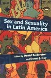 Sex and Sexuality in Latin America: An Interdisciplinary Reader
