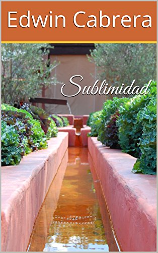 Sublimidad (Spanish Edition), by Edwin Cabrera Sublimidad (Spanish Edition), by Edwin Cabrera