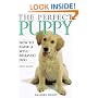The Perfect Puppy : How to Raise a Well-Behaved Dog