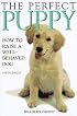 The Perfect Puppy : How to Raise a Well-Behaved Dog