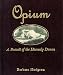 Opium: A Portrait of the Heavenly Demon