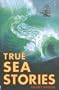True Sea Stories (True Adventure Stories)