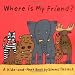 Where is My Friend? (A Hide and Peek Book)