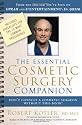 The Essential Cosmetic Surgery Companion: Don't Consult a Cosmetic Surgeon Without This Book!