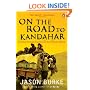 On the Road to Kandahar: Travels Through Conflict in the Islamic World