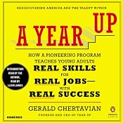 A Year Up: How a Pioneering Program Teaches Young Adults Real Skills for Real Jobs with Real Success | [Gerald Chertavian]