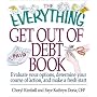 The Everything Get Out of Debt Book: Evaluate Your Options, Determine Your Course of Action, and Make a Fresh Start (Everything Series)