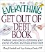The Everything Get Out of Debt Book: Evaluate Your Options, Determine Your Course of Action, and Make a Fresh Start (Everything Series)
