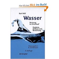 Wasser. Nutzung im Kreislauf. Hygiene, Analyse und Bewertung