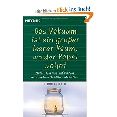 Ein Vakuum ist ein gro�er leerer Raum, wo der Papst wohnt: Stilbl�ten aus Aufs�tzen und andere Sch�lerweisheiten