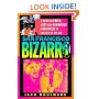 San Francisco Bizarro: A Guide to Notorious Sites, Lusty Pursuits, and Downright Freakiness in the City by the Bay