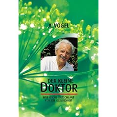 Der kleine Doktor. Eine bunte Zusammenfassung wertvoller Erfahrungen aus der Schweizer Natur- und Volksheilkunde