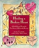 Healing A Broken Heart: A Guided Journal Through the Four Seasons of Relationship Recovery
