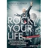 Rock your life: Der Gr�nder und Gitarrist der Scorpions verr�t sein Geheimnis: Mit Spa� zu Gl�ck und Erfolgvon "Rudolf Schenker"