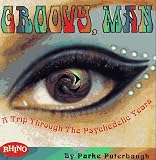 Groovy Man: A Trip through the Psychedelic Years (Rhino Collectible Music Series)