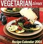 Vegetarian Times Recipe 2001 Calendar: Good Health, Great Food and Smart Living