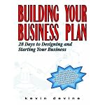 Building Your Business Plan: 28 Days to Designing and Starting Your Business book cover