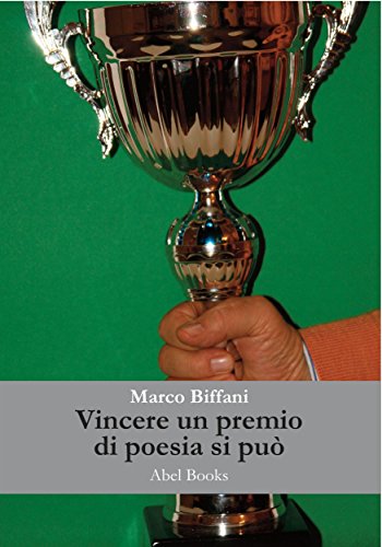 Vincere un premio in un concorso nazionale di poesia e raccontarlo... si può (Italian Edition)