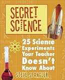 Books : Secret Science: 25 Science Experiments Your Teacher Doesn't Know About