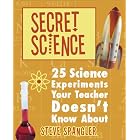 Click here to buy Secret Science: 25 Science Experiments Your Teacher Doesn't Know About by  Steve Spangler.